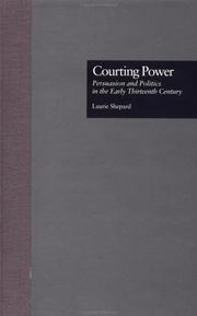 Cover of: Courting power: persuasion and politics in the early thirteenth century