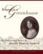 Cover of: Reared in a greenhouse: the stories and story, of Dorothy Winthrop Bradford