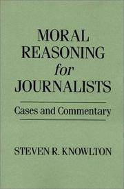 Cover of: Moral reasoning for journalists: cases and commentary