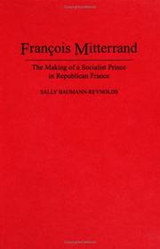 Cover of: François Mitterrand: the making of a Socialist prince in Republican France