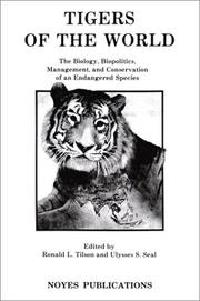 Cover of: Tigers of the World: The Biology, Biopolitics, Management and Conservation of an Endangered Species (Noyes Series in Animal Behavior, Ecology, Cons)