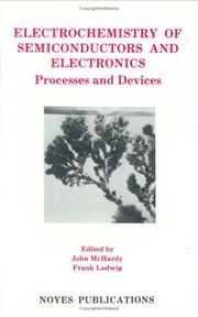 Cover of: Electrochemistry of semiconductors and electronics: processes and devices