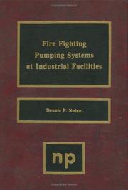 Cover of: Fire fighting pumping systems at industrial facilities | Dennis P. Nolan