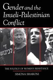 Cover of: Gender and the Israeli-Palestinian Conflict: The Politics of Women's Resistance (Syracuse Studies on Peace and Conflict Resolution)