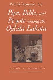 Cover of: Pipe, Bible, and peyote among the Oglala Lakota | Paul B. Steinmetz