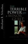 Cover of: The terrible power of a minor guilt by Abraham B. Yehoshua