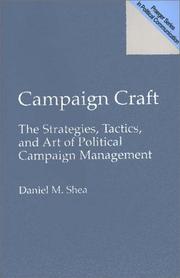 Cover of: Campaign craft: the strategies, tactics, and art of political campaign management
