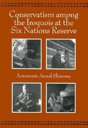 Conservatism among the Iroquois at the Six Nations Reserve by Annemarie Anrod Shimony