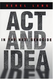 Cover of: Act and idea in the Nazi genocide by Berel Lang