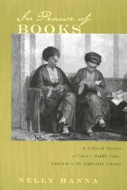 Cover of: In Praise of Books: A Cultural History of Cairo's Middle Class, Sixteenth to the Eighteenth Century (Middle East Studies Beyond Dominant Paradigms)