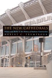 Cover of: The New Cathedrals: Politics And Media in the History of Stadium Construction (Sports and Entertainment)