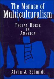 Cover of: The menace of multiculturalism by Alvin J. Schmidt