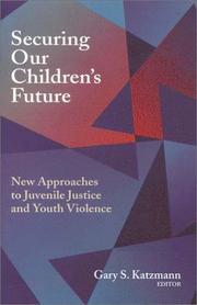 Securing Our Children's Future by Gary S. Katzmann