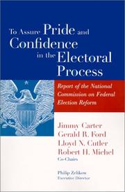 Cover of: To Assure Pride and Confidence in the Electoral Process by Jimmy Carter, Robert H. Michel, Lloyd N. Cutler, Gerald R. Ford