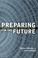 Cover of: Preparing for the Future