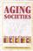 Cover of: Aging Societies