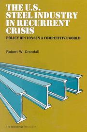Cover of: The U.S. steel industry in recurrent crisis by Robert W. Crandall