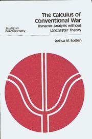 Cover of: The calculus of conventional war: dynamic analysis without Lanchester theory