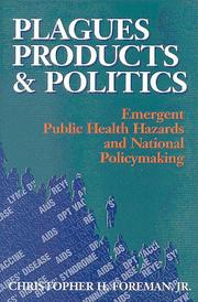 Cover of: Plagues, products, and politics: emergent public health hazards and national policymaking