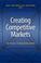 Cover of: Creating Competitive Markets