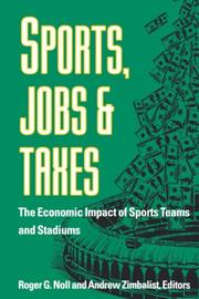 Cover of: Sports, jobs, and taxes: the economic impact of sports teams and stadiums