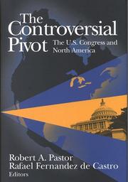 Cover of: The controversial pivot: the U.S. Congress and North America