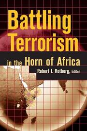 Battling terrorism in the Horn of Africa by Robert I. Rotberg