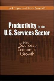 Cover of: Productivity in the U.S. Services Sector by Jack E. Triplett, Barry P. Bosworth