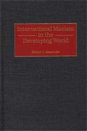 International Maoism in the developing world by Robert Jackson Alexander