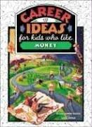 Career Ideas for Kids Who Like Money (The Career Ideas for Kids) by Diane Lindsey Reeves