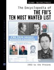 Cover of: The encyclopedia of the FBI's ten most wanted list, 1950 to present by Duane Swierczynski
