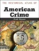 The Historical Atlas Of American Crime (Facts on File Crime Library) by Fred Rosen