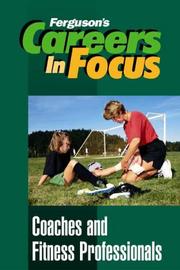 Cover of: Coaches and Fitness Professionals (Ferguson's Careers in Focus) by Facts on File, Inc.