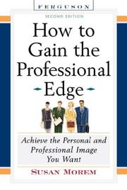 Cover of: How To Gain The Professional Edge: Achieve The Personal And Professional Image You Want