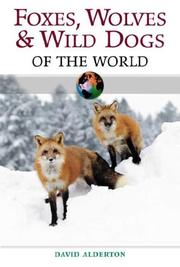 Cover of: Foxes, wolves & wild dogs of the world by David Alderton