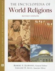 Cover of: The encyclopedia of world religions by Robert S. Ellwood, general editor ; Gregory D. Alles, associate editor.