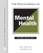 Cover of: The Encyclopedia of Mental Health (Facts on File Library of Health and Living) by Ada P. Kahn, Jan Fawcett