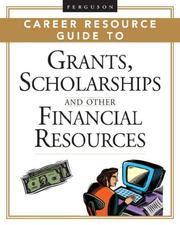 Cover of: Ferguson Career Resource Guide to Grants, Scholarships, And Other Financial Resources (Ferguson Career Resource Guide)