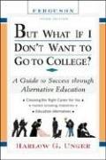 Cover of: But what if I don't want to go to college? by Unger, Harlow G.