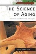 Cover of: The Science of Aging: Theories And Potential Therapies (The New Biology)