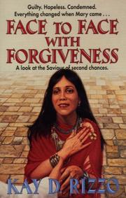 Cover of: Face to face with forgiveness by Kay D. Rizzo
