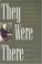 Cover of: They were there