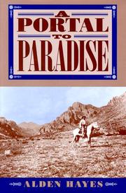 Cover of: A portal to paradise: 11,537 years, more or less, on the northeast slope of the Chiricahua Mountains : being a fairly accurate and occasionally anecdotal history of that part of Cochise County, Arizona, and the country immediately adjacent, replete with tales of glory and greed, heroism and depravity, and plain hard work