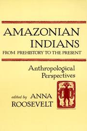 Cover of: Amazonian Indians from Prehistory to the Present by Anna Roosevelt