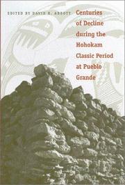 Centuries of decline during the Hohokam classic period at Pueblo Grande by David R. Abbott