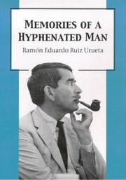 Memories of a hyphenated man by Ramón Eduardo Ruiz