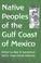 Cover of: Native peoples of the Gulf Coast of Mexico