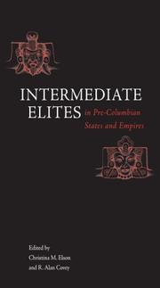 Intermediate elites in pre-Columbian states and empires by Christina M. Elson, R. Alan Covey