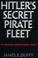 Cover of: Hitler's secret pirate fleet