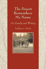 Cover of: The Desert Remembers My Name: On Family and Writing